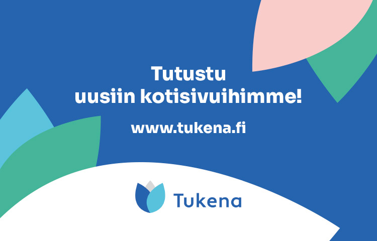 Teksti: Tutustu uusiin kotisivuihimme, www.tukena.fi.