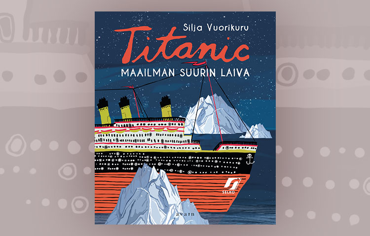 Titanic - Maailman suurin laiva -kirjan kannessa on piirros suuresta laivasta, taustalla jäävuoria.